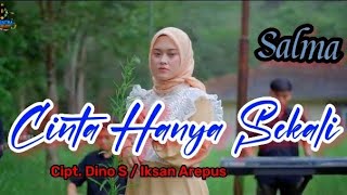 CINTA HANYA SEKALI ( Iyet B.) - Salma (Cover Dangdut ) Karoke