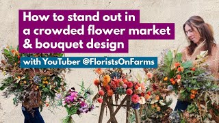 How to stand out in a crowded flower market & bouquet design with Youtuber @FloristsonFarms
