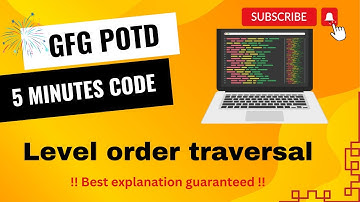 Level order traversal | GFG POTD | 5 Minutes Code | GeeksForGeeks | DSA