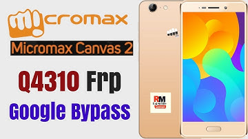 Micromax Q4310 Google Account Bypass/Canvas 2 Frp Remove