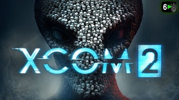 XCOM 2 First Playthrough - Episode 6
