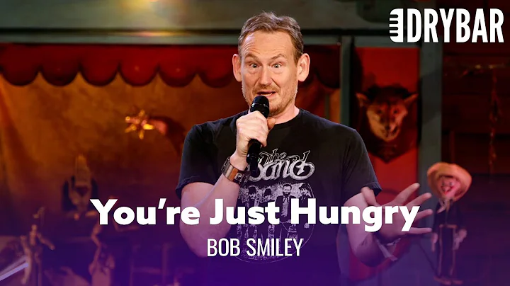 Don't Worry, You're Just Hungry. Bob Smiley - Full...