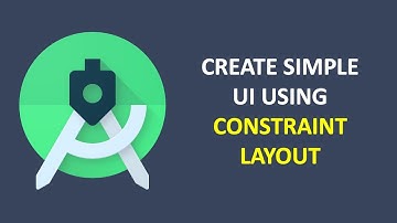 How to create simple user interface using constraint layout on Android Studio (2020)