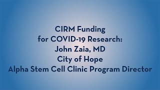 CIRM-Funded COVID-19 Research Research - John Zaia - City of Hope
