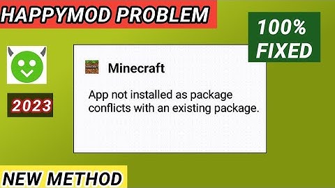 Happymod App Not Installed as package conflicts with an existing package happymod | Install error