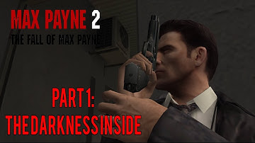 Max Payne 2: The Fall Of Max Payne - Part 1 - The Darkness Inside  (1080p)