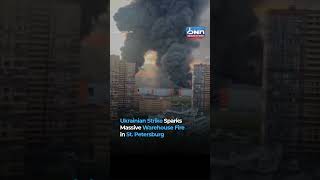 Massive Warehouse Fire Erupts Near St. Petersburg After Ukrainian Drone Strike