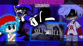 FNF (FRIDAY NIGHT FUNKIN) REACT TO FNF VS YOURSELF (SILLY BILLY) [REQUEST?]