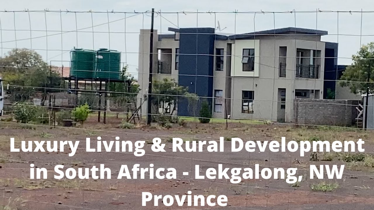 Luxury Living & Rural Develpment plans in South Africa Lekgalong, NW Province YouTube