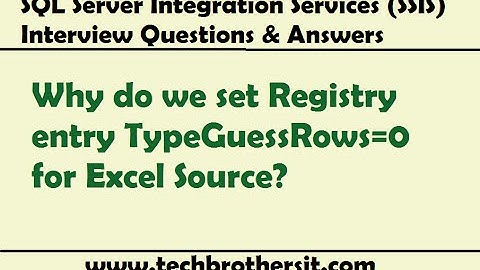 Why do we set Registry entry TypeGuessRows=0 for Excel Source - SSIS Interview Question