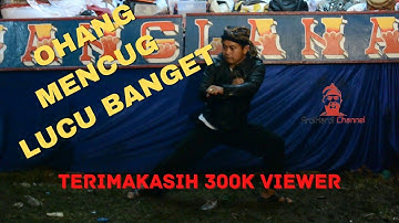 OHANG LUCU BANGET MENCUG BAJIDORAN. (IBING BAJIDORAN)