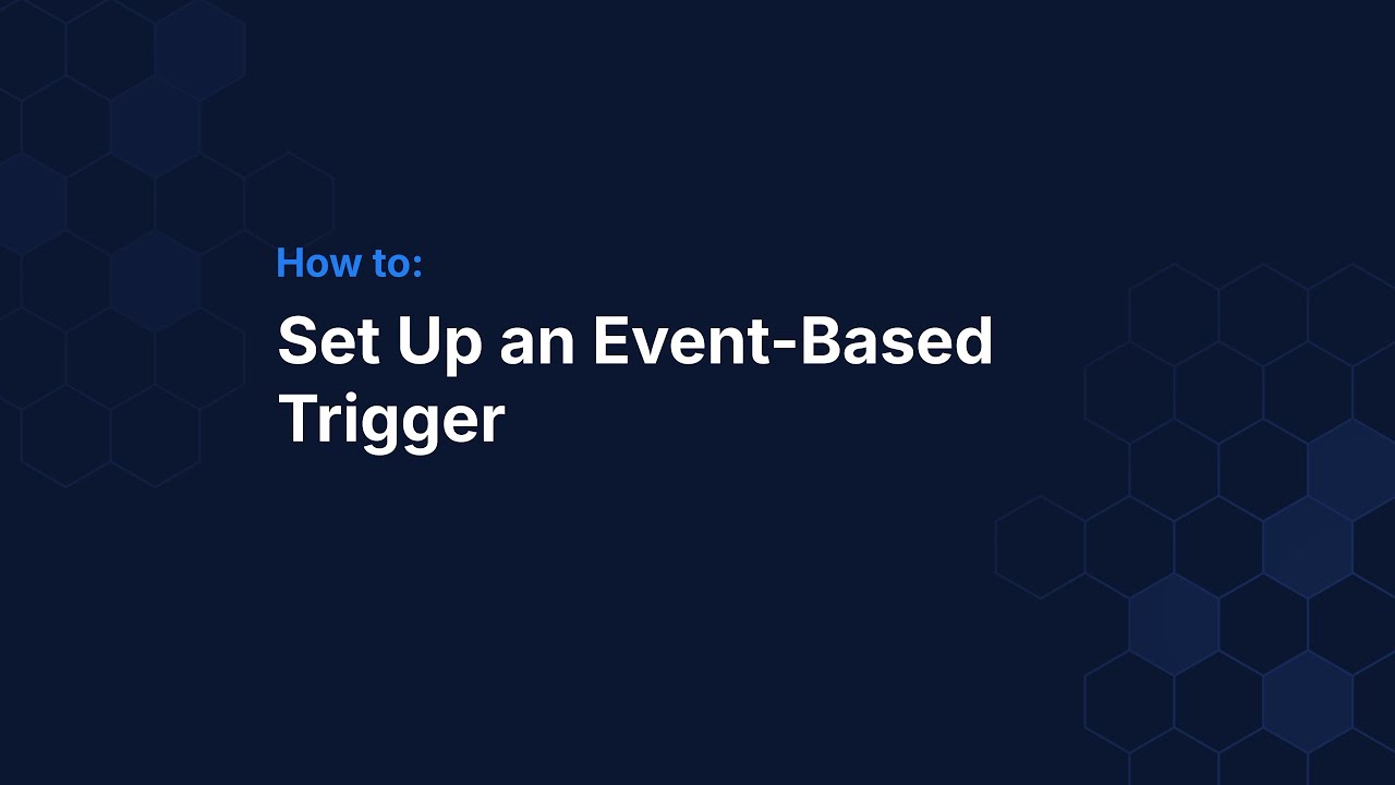How to: Set Up an Event-Based Trigger - YouTube