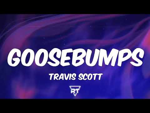 Goosebumps - Travis Scott (Lyrics)