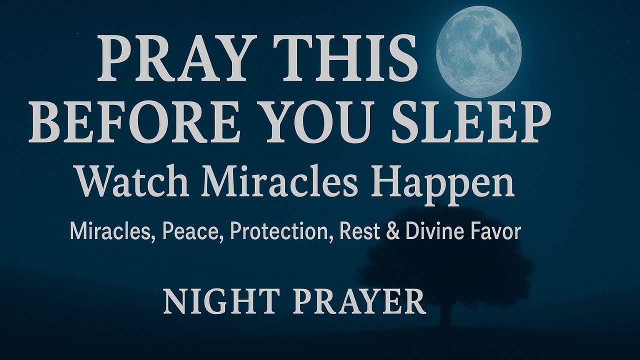 Pray This Before You Sleep 🙏 Powerful Night Prayer for Miracles, Peace, Protection, Rest & Favor