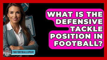 What Is The Defensive Tackle Position In Football? - The Football Xpert