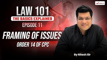 Law 101 : Episode 11 | Framing Of Issues | Order 14 Of CPC | The Basics Explained