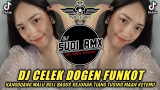 DJ CELEK DOGEN FUNKOT | DJ KANGGUANG MALU BELI BAGUS REJUNAN TIANG TUSING MAAN KETEMU | DJ SUDI RMX