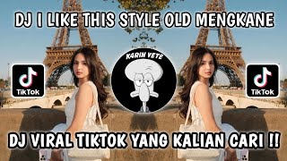 Dj I Like This Style Old Mengkane Viral Tiktok Terbaru 2025 Yang Kalian Cari 