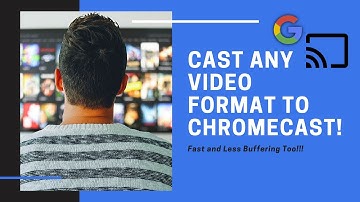 Update: Cast Any Video Format To Chromecast!!!