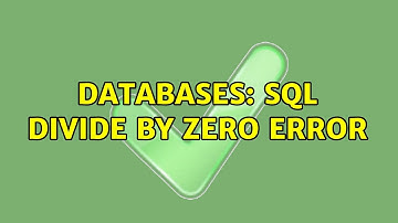 Databases: sql divide by zero error (2 Solutions!!)
