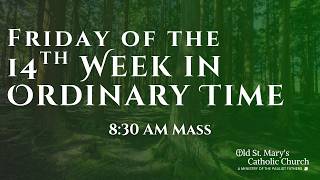 Friday of the 14th Week in Ordinary Time | July 9, 2026 | 8:30 AM Mass