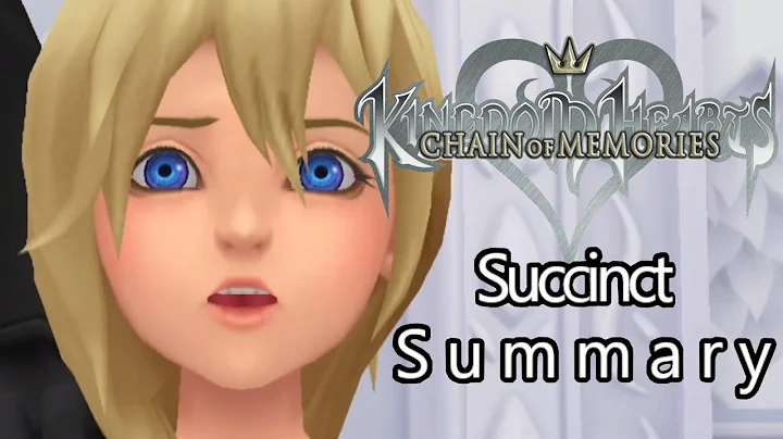 Succinct Summary - Kingdom Hearts: Chain of Memories