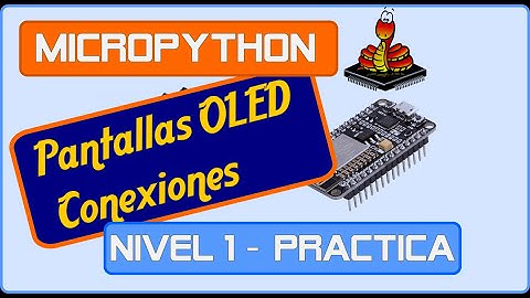[MicroPython Nivel 1] Practica  - OLED Conexiones