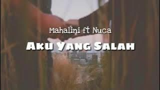 Aku Yang Salah  - Mahalini ft Nuca lirik lagu