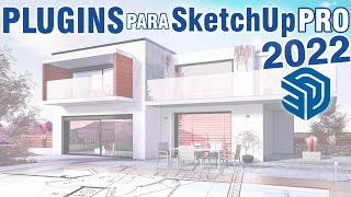 MEJORES PLUGINS para SKETCHUP 2022 | DESCARGA E INSTALACIÓN