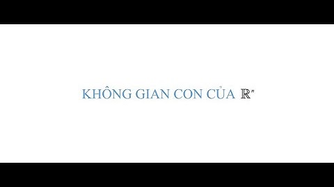 Đại số tuyến tính - Không gian con của R^n