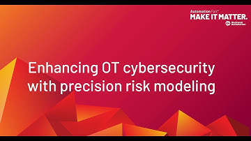 Enhancing OT Cybersecurity with Precision Risk Modeling | Rockwell Automation Fair 2024