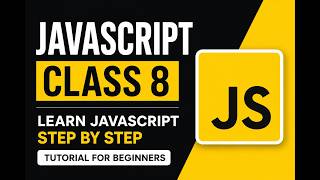 JavaScript Class 8 | Learn JavaScript Step by Step | JavaScript Tutorial for Beginners