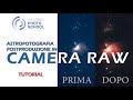 Videolezione - Astrofotografia - Postproduzione in Camera Raw