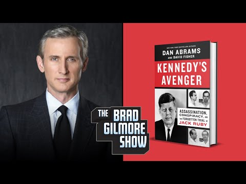 Dan Abrams Talk New Book, Jack Ruby Trial, JFK Assassination, Lee Harvey Oswald w/ Brad Gilmore