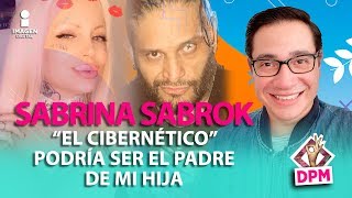 ¿El Cibernético es el padre de la hija de Sabrina Sabrok? | Las 5 DPM