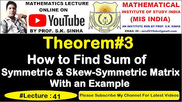 Matrices - Theorem#3 | How to Find Sum of Symmetric and Skew-Symmetric Matrix with Example