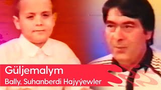 Bally, Suhanberdi Hajyyewler - Guljemalym