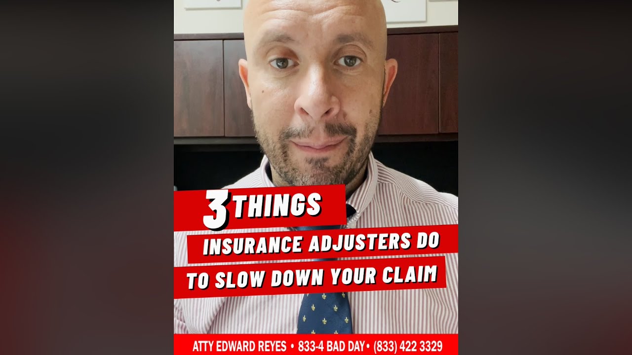 3 Things Adjuster Do To Slow Down Your Claim | The Reyes Firm