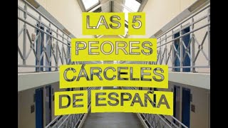 LAS 5 CÁRCELES MÁS PELIGROSAS DE ESPAÑA