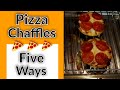 Pizza Chaffle Five Ways - Based on the Best Viewer Comments So Far