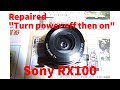 Sony DSC-RX100 "Turn power off then on"  repaired. lens cable fixed.