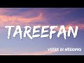 Tareefan Lyrics - Veere Di Wedding, QARAN Ft Badshah, Kareena Kapoor Khan, Sonam Kapoor, Swara & Shi