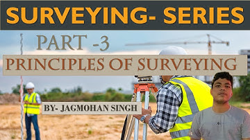 Principle of Survey | Surveying Part 3| B.Arch,  B.tech Civil