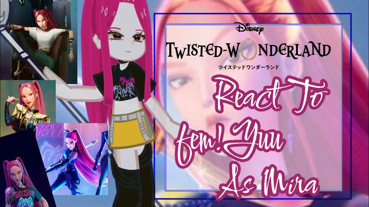 Twisted Wonderland React To Fem!Yuu As Mira•|KDH X TWST|•2.0