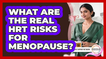 What Are The Real HRT Risks For Menopause? - Menopause Support Network