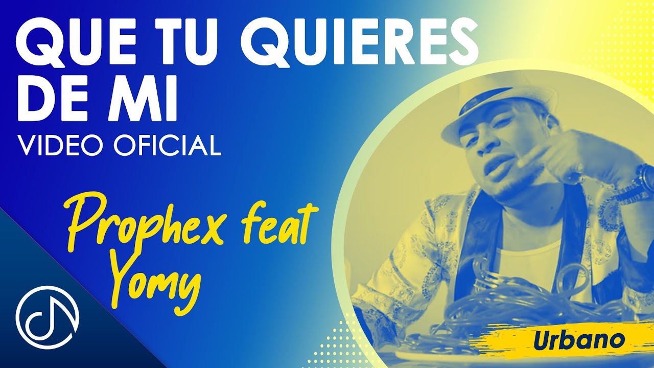Que Tu QUIERES De Mi 👈 Prophex feat Yomy [Video Oficial] YouTube Music