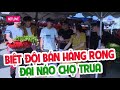 Quách Ngọc Tuyên - Hứa Minh Đạt - La Thành dẫn dắt đàn em BÁN HÀNG RONG đại náo chợ trưa