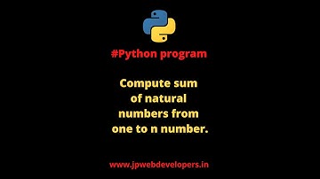 Python Programming Series||Compute sum of natural numbers from one to n number|| jpwebdevelopers