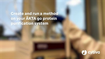 How to video: Create and run a method on your ÄKTA go protein purification system - Cytiva