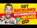 How To Get Backlinks In VERY Competitive Niches